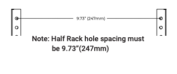 Diagram showing Half Rack hole spacing measurement of 9.73 inches (247mm) between two mounting brackets