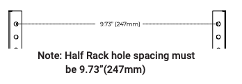 Diagram showing Half Rack hole spacing measurement of 9.73 inches (247mm) between mounting ears